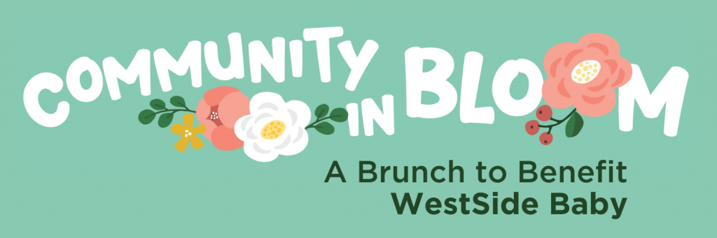 Community in Bloom: A Brunch to Benefit WestSide Baby